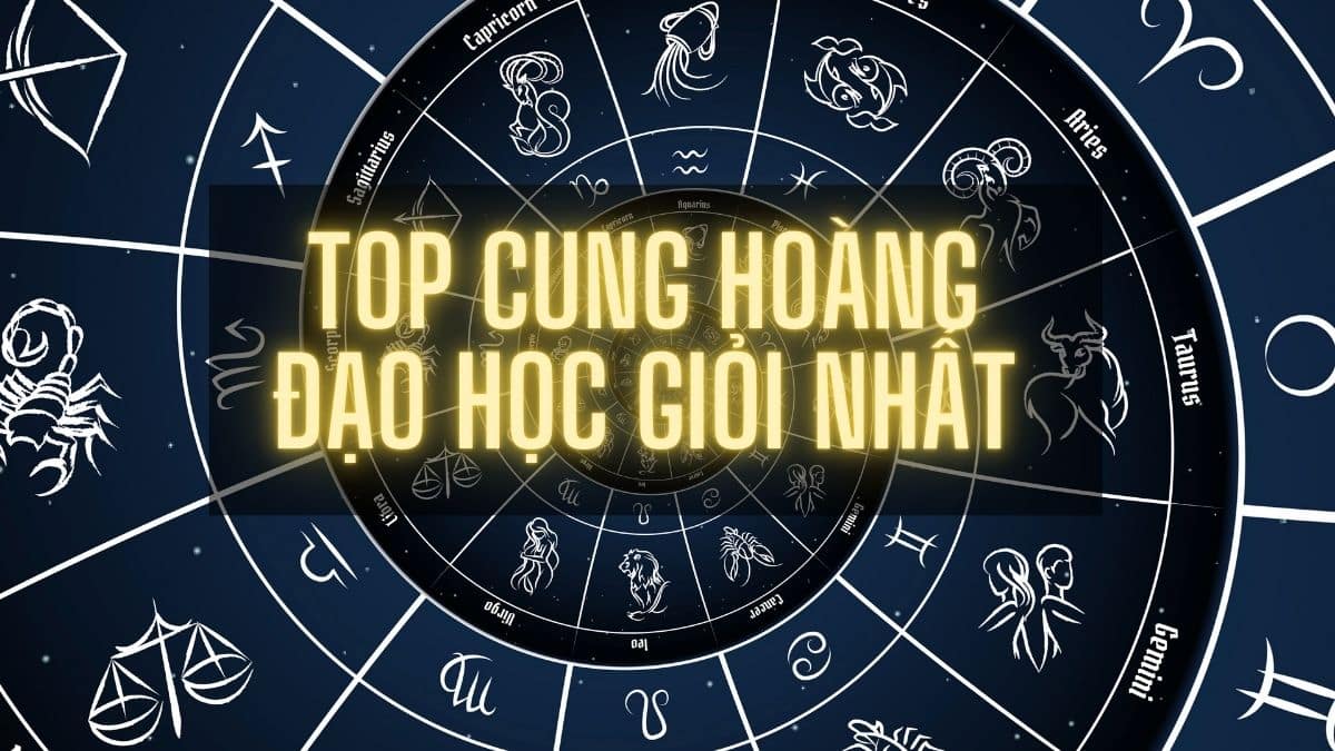 Cung hoàng đạo học giỏi nhất