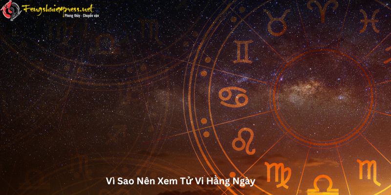 Vì Sao Nên Xem Tử Vi Hằng Ngày