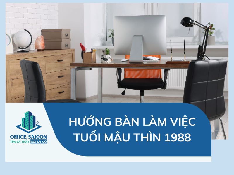 Hướng đặt bàn làm việc tuổi Mậu Thìn