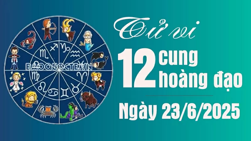 Tử vi 12 cung hoàng đạo 22/7/2025